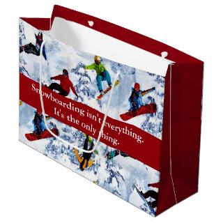 Snowboarding Isn't Everything Large Gift Bag