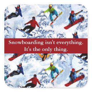 Snowboarding Isn't Everything Sticker