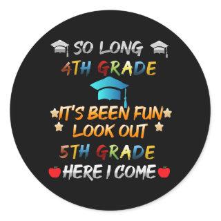 So Long 4th Grade Look Out 5th Grade Here I Come Classic Round Sticker