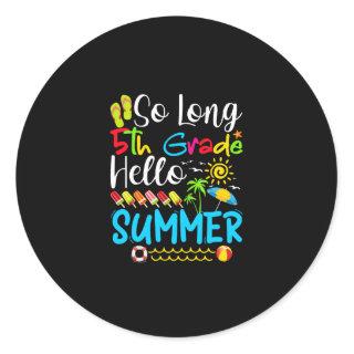 So Long 5th Grade Hello Summer Last Day Of School. Classic Round Sticker