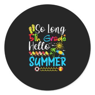 So Long 5th Grade Hello Summer Last Day Of School. Classic Round Sticker