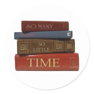 So Many Books So Little Time Classic Round Sticker