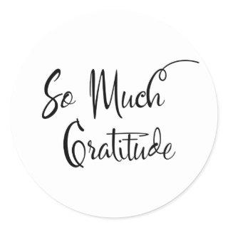 So Much Gratitude Modern Script Typography Classic Classic Round Sticker