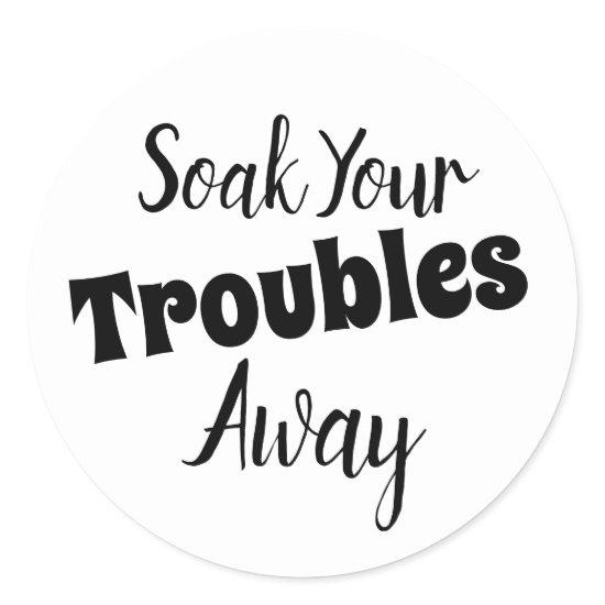 Soak Your Troubles Away For Bath Bombs Classic Round Sticker