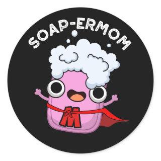 Soap-ermom Funny soap Mom Pun Dark BG Classic Round Sticker