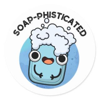 Soap-phisticated Funny Soap Pun  Classic Round Sticker