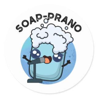 Soap-prano Funny Soprano Soap Pun  Classic Round Sticker