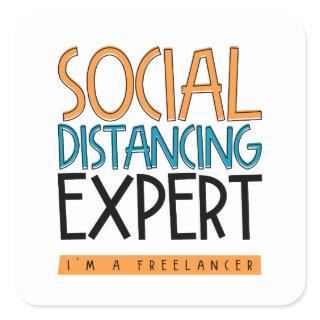 Social Distancing Expert. I'm A Freelancer. Square Sticker