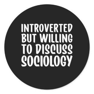 Sociology But Willing To Discuss Sociology Classic Round Sticker