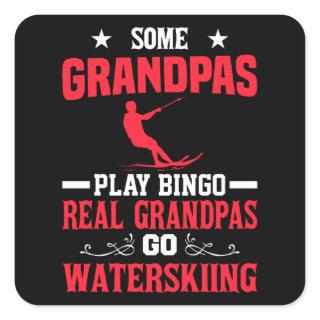 Some Grandpas Play Bingo Real Grandpas Go Waterski Square Sticker