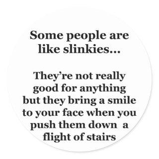 Some People Are Like Slinkies Classic Round Sticker