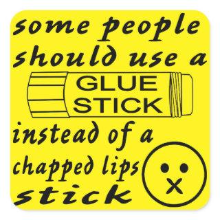 Some Ppl Should Use A Glue Stick For Chapped Lips Square Sticker