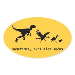 Sometimes, evolution sucks oval sticker