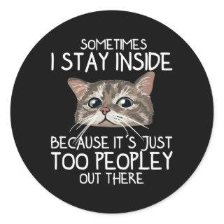 Sometimes I Stay Inside Because It'S Just Too Peop Classic Round Sticker
