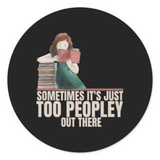 Sometimes Its Just Too Peopley Out There Is Interv Classic Round Sticker