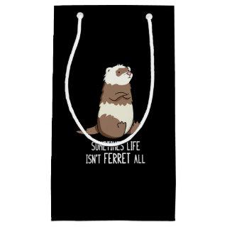 Sometimes Life Isn't Ferret All Animal Pun Dark BG Small Gift Bag
