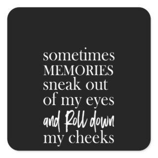 sometimes memories sneak out of my eyes and roll d square sticker