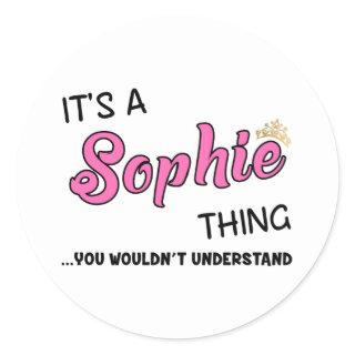 Sophie thing you wouldn't understand name classic round sticker