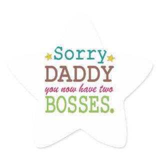 Sorry Daddy - Two Bosses Star Sticker