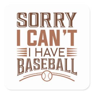 Sorry I Can’t I Have Baseball Square Sticker