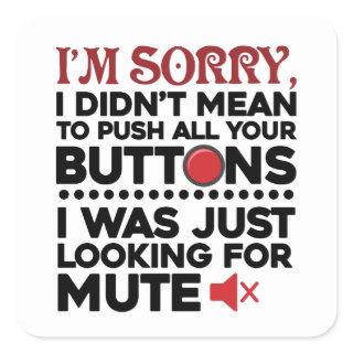 Sorry To Push All Your Buttons Sarcastic Apology Square Sticker