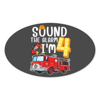 Sound The Alarm I'm 4 Fire Engine Firefighter Oval Sticker