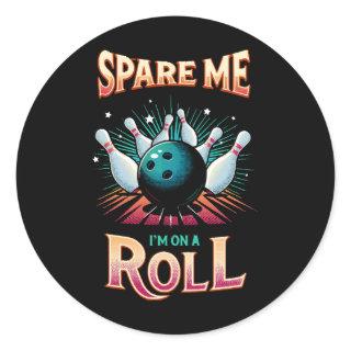 Spare Me Im on a Roll - Bowling Classic Round Sticker