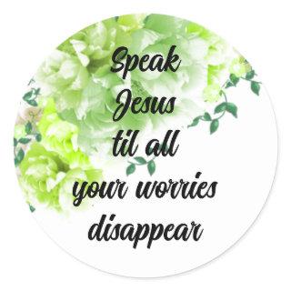 Speak Jesus Worries Disappear Round Sticker