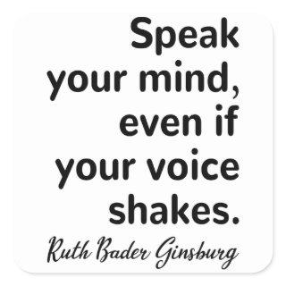 Speak your mind, even if your voice shakes square sticker