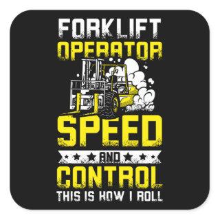 Speed And Control Forklift Operator Square Sticker
