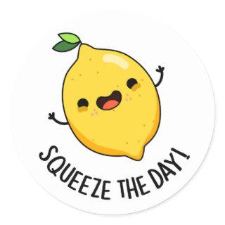 Squeeze The Day Funny Lemon Pun  Classic Round Sticker