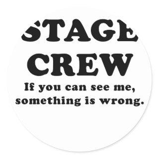 Stage Crew If you can See Me something is Wrong Classic Round Sticker