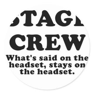 Stage Crew Whats Said on the Headset Classic Round Sticker