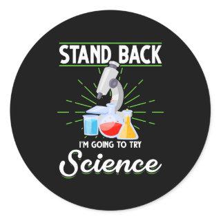 Stand Back I'm Going To Try Science Biology Gift Classic Round Sticker