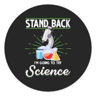 Stand Back I'm Going To Try Science Biology Gift Classic Round Sticker