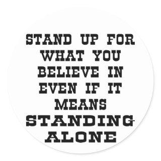 Stand Up For What You Believe In Even If It Means Classic Round Sticker