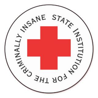 State Institution For The Criminally Insane Classic Round Sticker