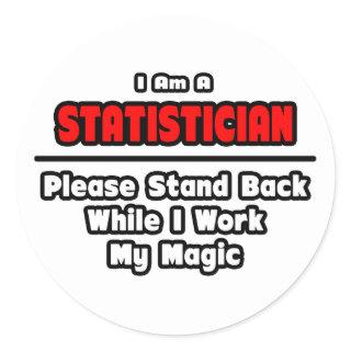 Statistician ... Work My Magic Classic Round Sticker