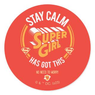 Stay Calm Supergirl Has Got This Classic Round Sticker