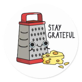 Stay Grateful Funny Cheese Pun  Classic Round Sticker