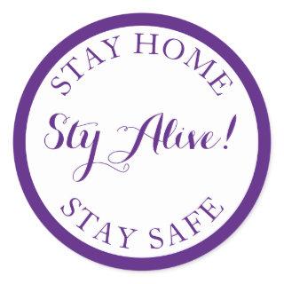 Stay Home, Stay Alive, Stay Safe. Classic Round Sticker