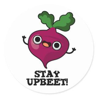 Stay Upbeet Funny Veggie Beet Pun  Classic Round Sticker