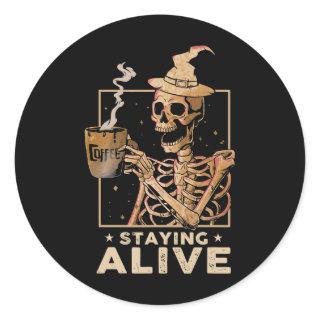 Staying Alive Funny Skeleton Drinking Coffee Happy Classic Round Sticker