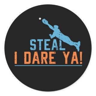 Steal I Dare Ya -Baseball Softball Shirt Classic R Classic Round Sticker