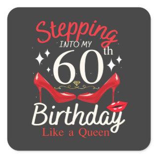 Stepping Into My 60th Birthday Like A Queen Square Sticker