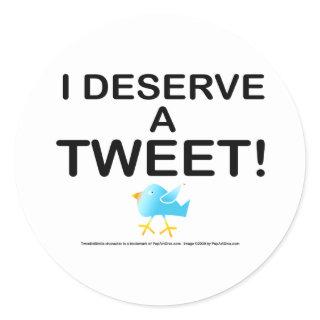 Stickers - I Deserve A Tweet