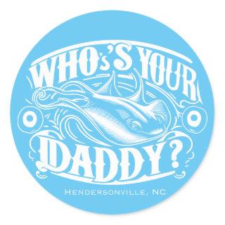 Stickers. Who's your daddy? Stingray Charlotte  Classic Round Sticker