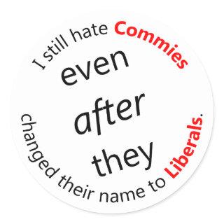Still Hate Commies Classic Round Sticker