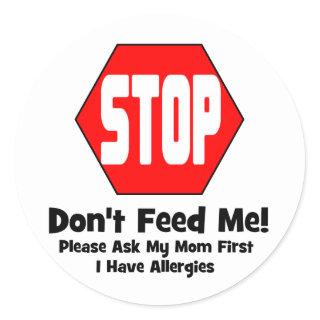 Stop!  Don't Feed Me!  I Have Allergies Classic Round Sticker
