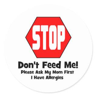 Stop!  Don't Feed Me!  I Have Allergies Classic Round Sticker